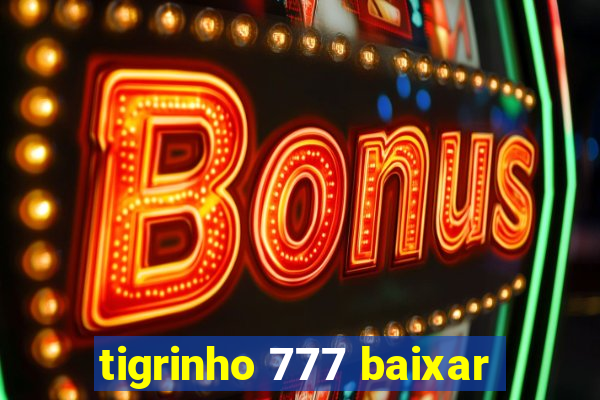 tigrinho 777 baixar